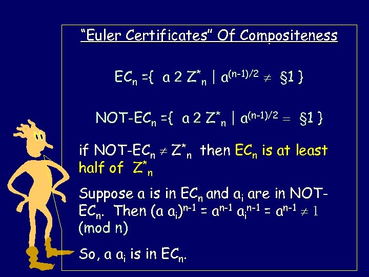 “Euler Certificates” Of Compositeness ECn ={ a 2 Z*n | a(n-1)/2 § 1 }