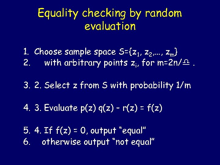 Equality checking by random evaluation 1. Choose sample space S={z 1, z 2, …,