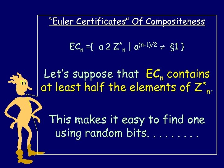 “Euler Certificates” Of Compositeness ECn ={ a 2 Z*n | a(n-1)/2 § 1 }