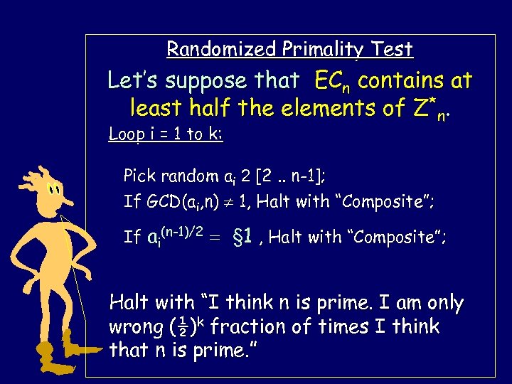 Randomized Primality Test Let’s suppose that ECn contains at least half the elements of