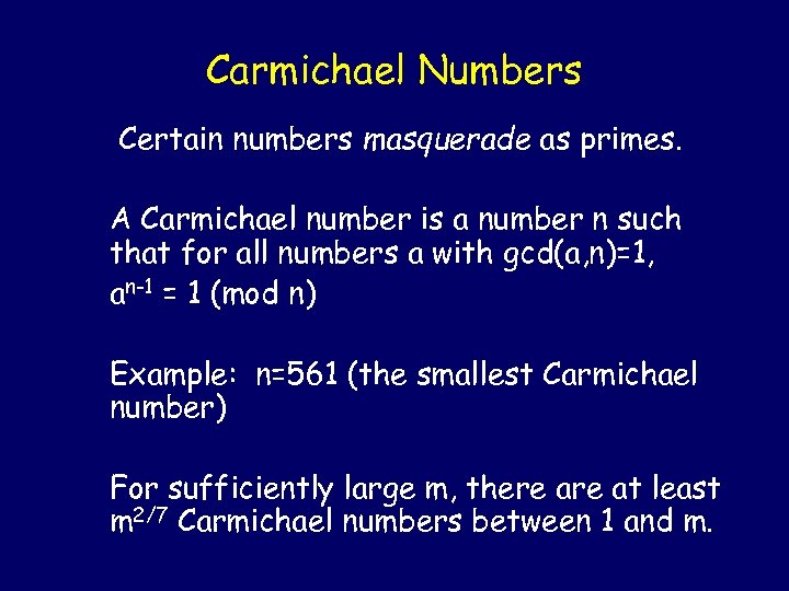 Carmichael Numbers Certain numbers masquerade as primes. A Carmichael number is a number n