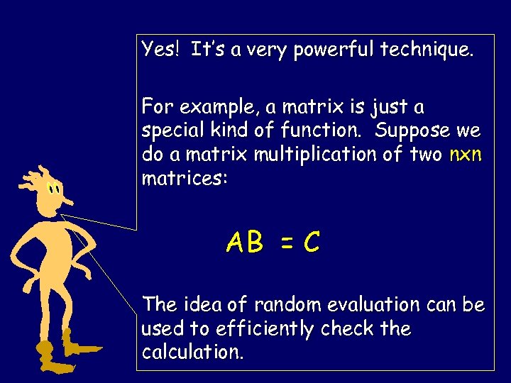 Yes! It’s a very powerful technique. For example, a matrix is just a special