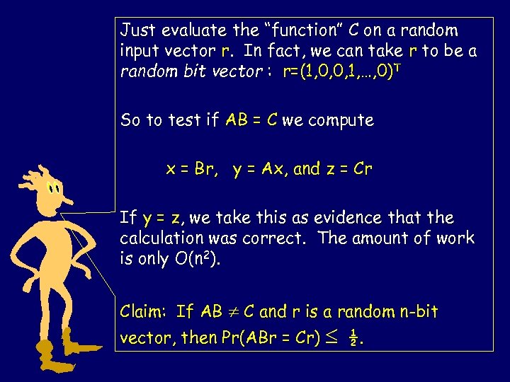 Just evaluate the “function” C on a random input vector r. In fact, we