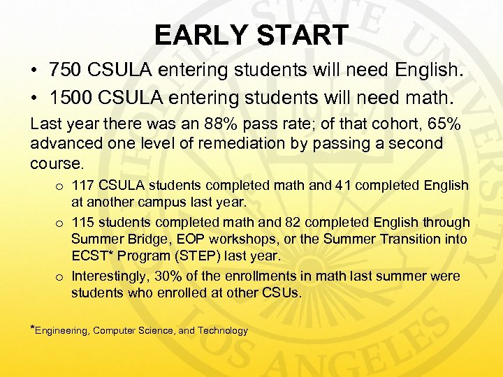 EARLY START • 750 CSULA entering students will need English. • 1500 CSULA entering