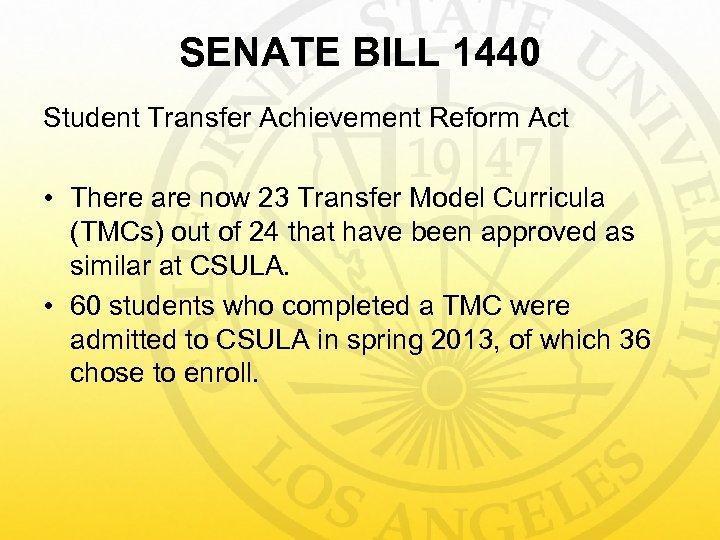 SENATE BILL 1440 Student Transfer Achievement Reform Act • There are now 23 Transfer