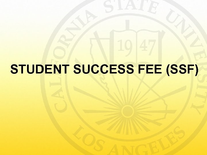 STUDENT SUCCESS FEE (SSF) 