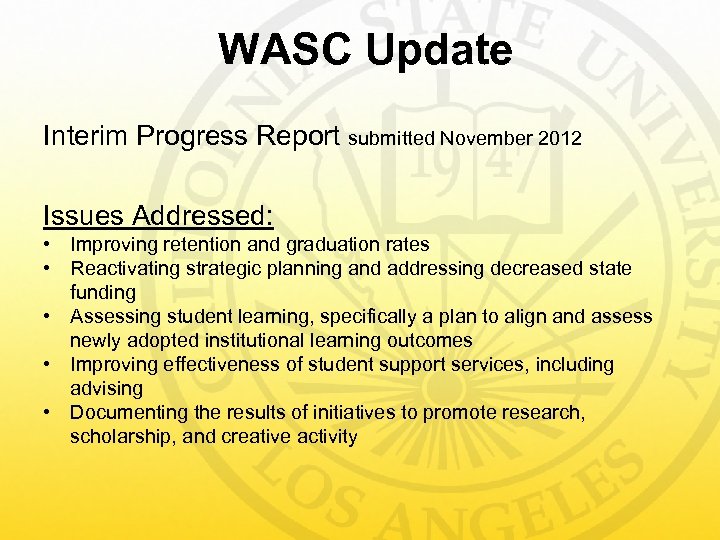 WASC Update Interim Progress Report submitted November 2012 Issues Addressed: • Improving retention and