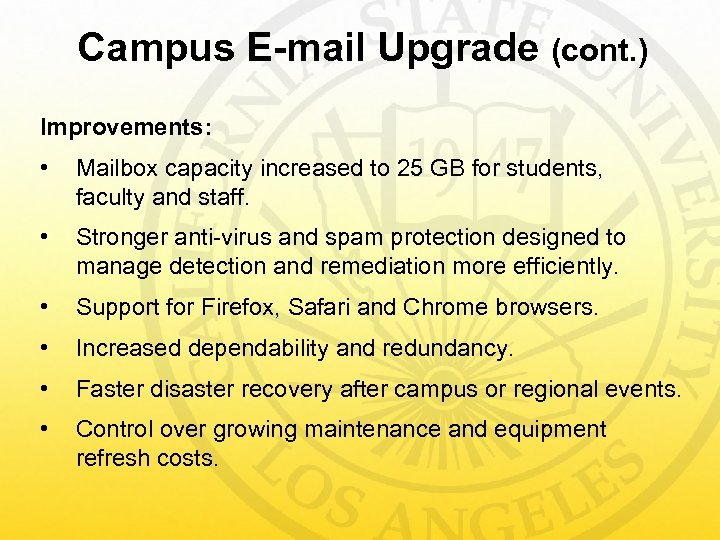 Campus E-mail Upgrade (cont. ) Improvements: • Mailbox capacity increased to 25 GB for