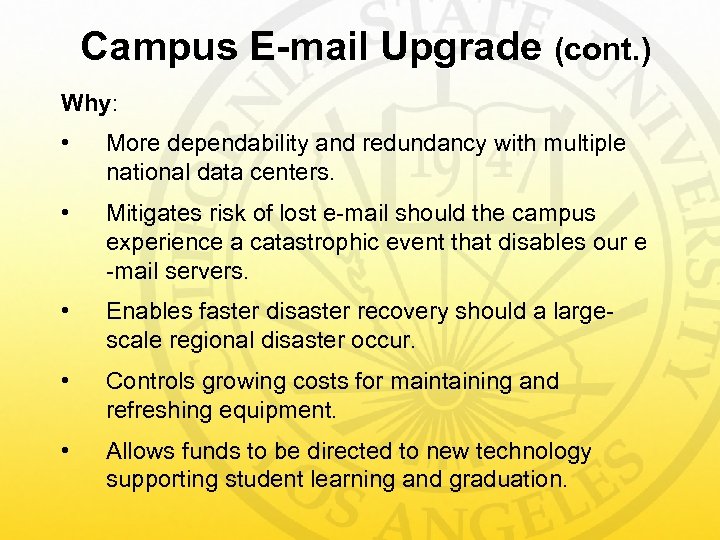 Campus E-mail Upgrade (cont. ) Why: • More dependability and redundancy with multiple national