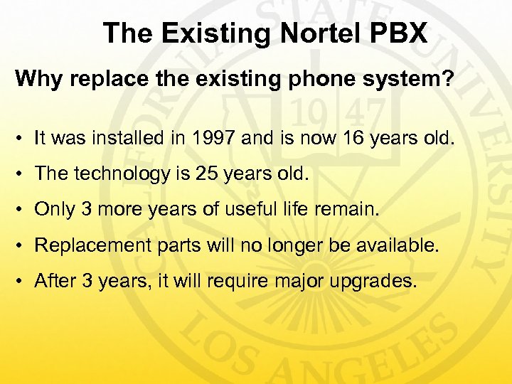 The Existing Nortel PBX Why replace the existing phone system? • It was installed