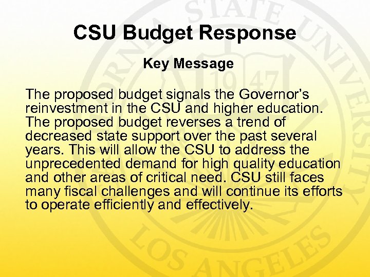 CSU Budget Response Key Message The proposed budget signals the Governor’s reinvestment in the