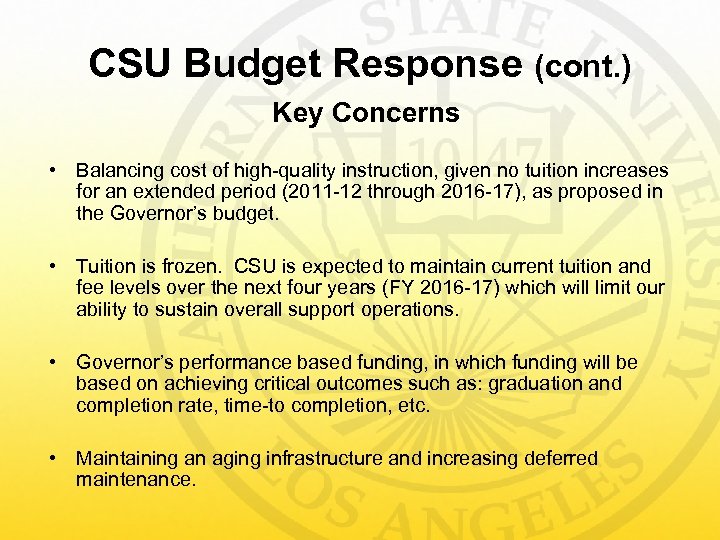 CSU Budget Response (cont. ) Key Concerns • Balancing cost of high-quality instruction, given