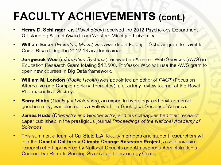 FACULTY ACHIEVEMENTS (cont. ) • Henry D. Schlinger, Jr. (Psychology) received the 2012 Psychology