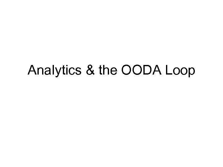 Analytics & the OODA Loop 