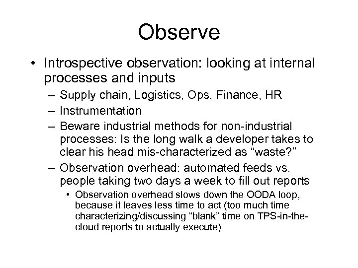 Observe • Introspective observation: looking at internal processes and inputs – Supply chain, Logistics,