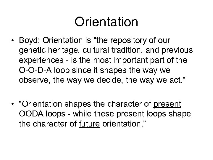 Orientation • Boyd: Orientation is 