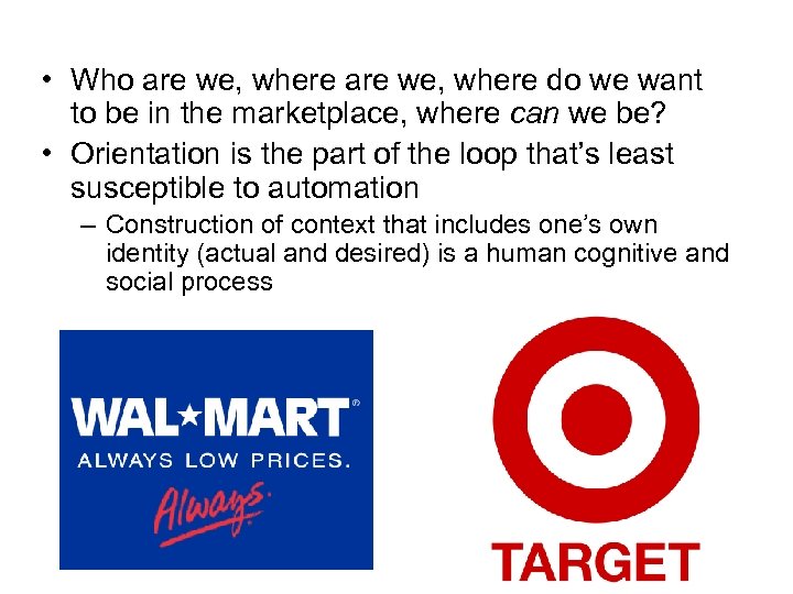  • Who are we, where do we want to be in the marketplace,