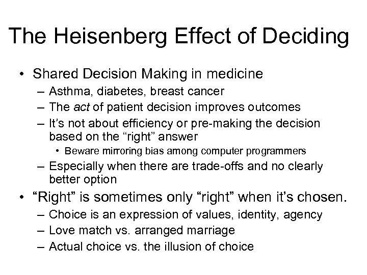 The Heisenberg Effect of Deciding • Shared Decision Making in medicine – Asthma, diabetes,