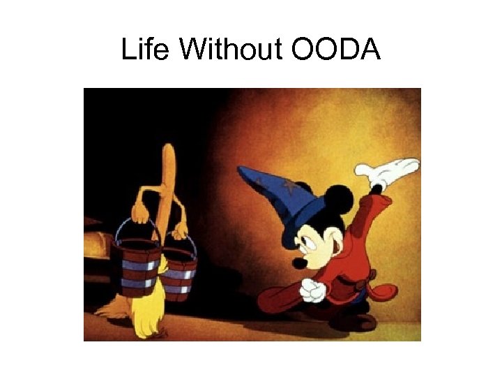 Life Without OODA 