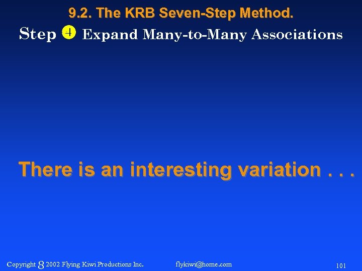 9. 2. The KRB Seven-Step Method. Step Expand Many-to-Many Associations There is an interesting