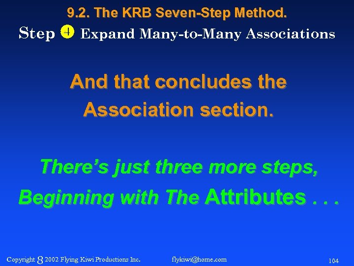9. 2. The KRB Seven-Step Method. Step Expand Many-to-Many Associations And that concludes the