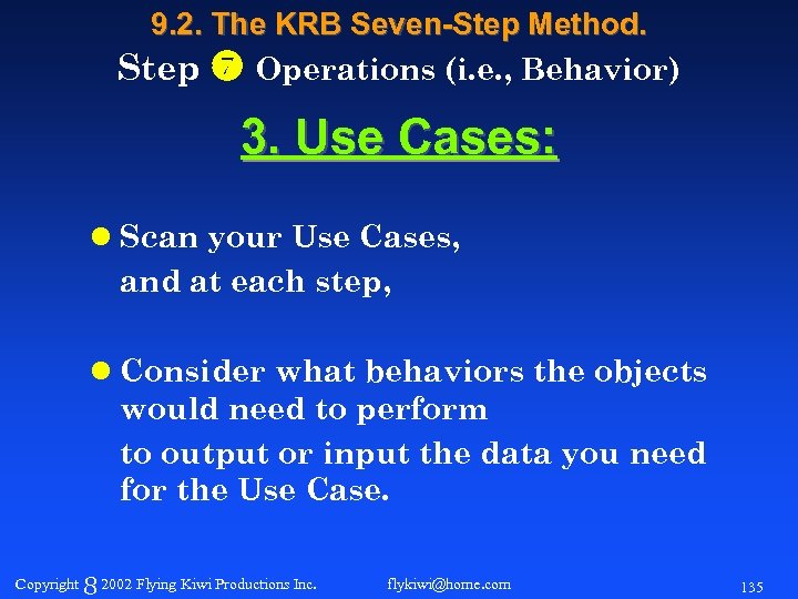 9. 2. The KRB Seven-Step Method. Step Operations (i. e. , Behavior) 3. Use