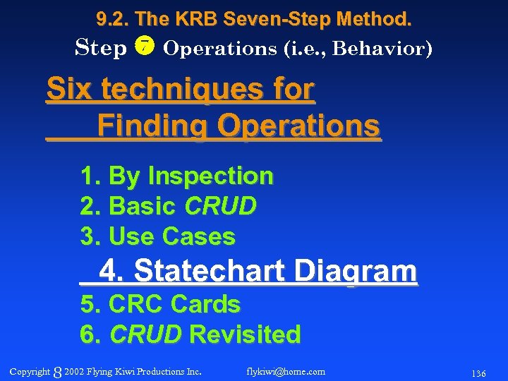 9. 2. The KRB Seven-Step Method. Step Operations (i. e. , Behavior) Six techniques