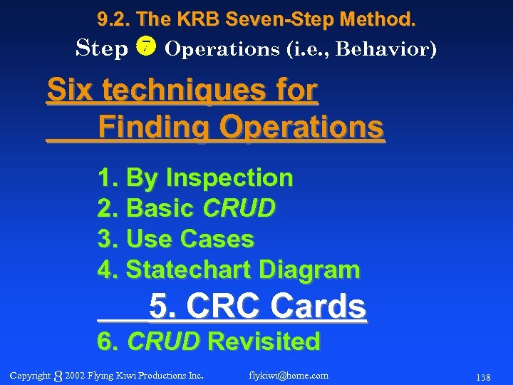 9. 2. The KRB Seven-Step Method. Step Operations (i. e. , Behavior) Six techniques