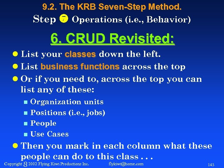 9. 2. The KRB Seven-Step Method. Step Operations (i. e. , Behavior) 6. CRUD