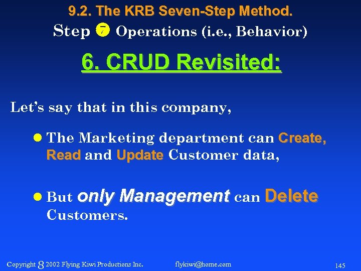 9. 2. The KRB Seven-Step Method. Step Operations (i. e. , Behavior) 6. CRUD