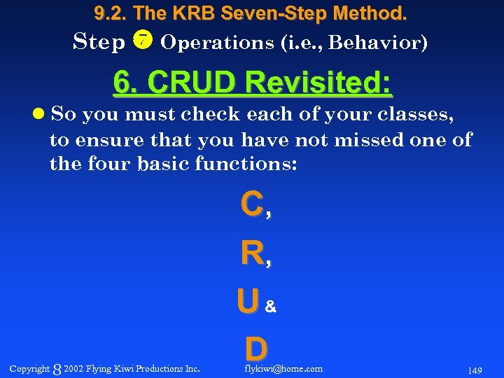 9. 2. The KRB Seven-Step Method. Step Operations (i. e. , Behavior) 6. CRUD