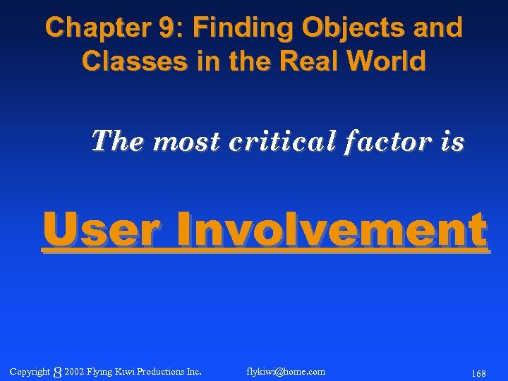 Chapter 9: Finding Objects and Classes in the Real World The most critical factor