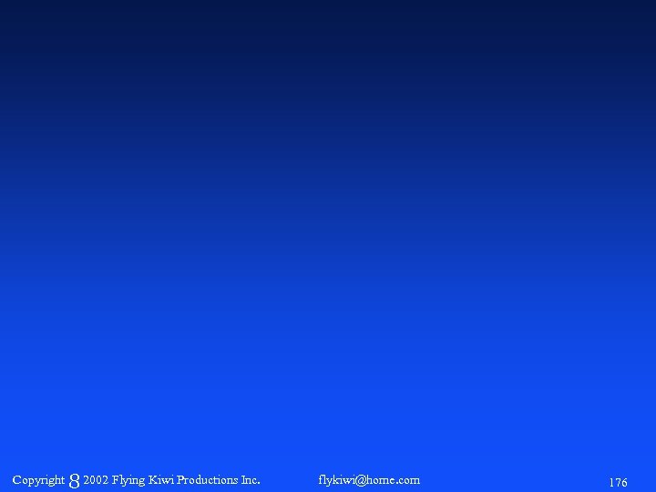 Copyright 8 2002 Flying Kiwi Productions Inc. flykiwi@home. com 176 