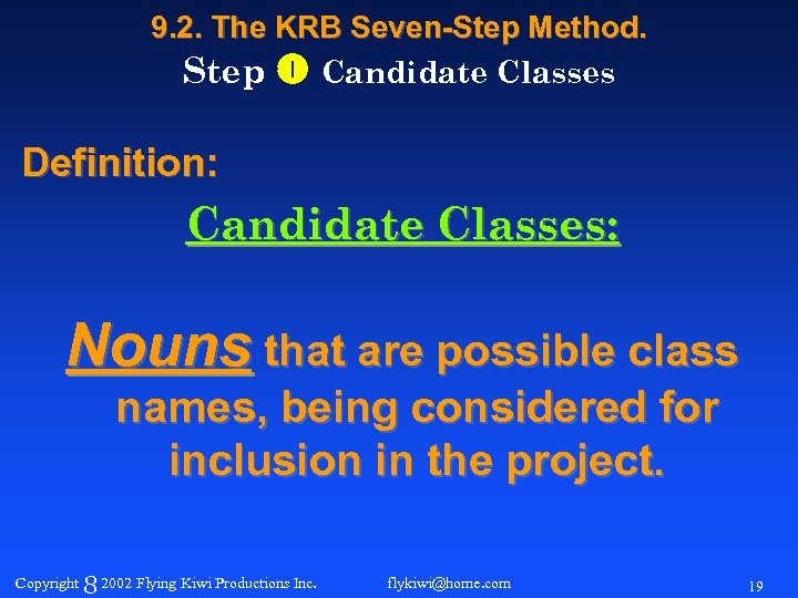 9. 2. The KRB Seven-Step Method. Step Candidate Classes Definition: Candidate Classes: Nouns that
