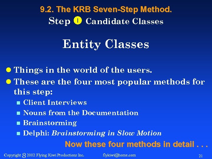 9. 2. The KRB Seven-Step Method. Step Candidate Classes Entity Classes l Things in