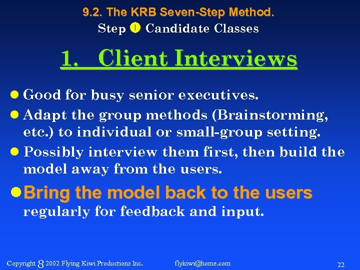 9. 2. The KRB Seven-Step Method. Step Candidate Classes 1. Client Interviews l Good