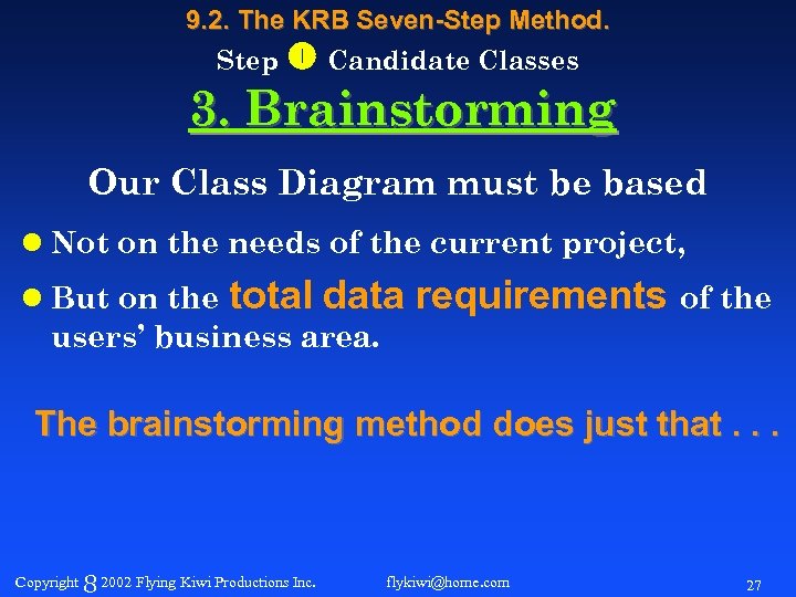 9. 2. The KRB Seven-Step Method. Step Candidate Classes 3. Brainstorming Our Class Diagram