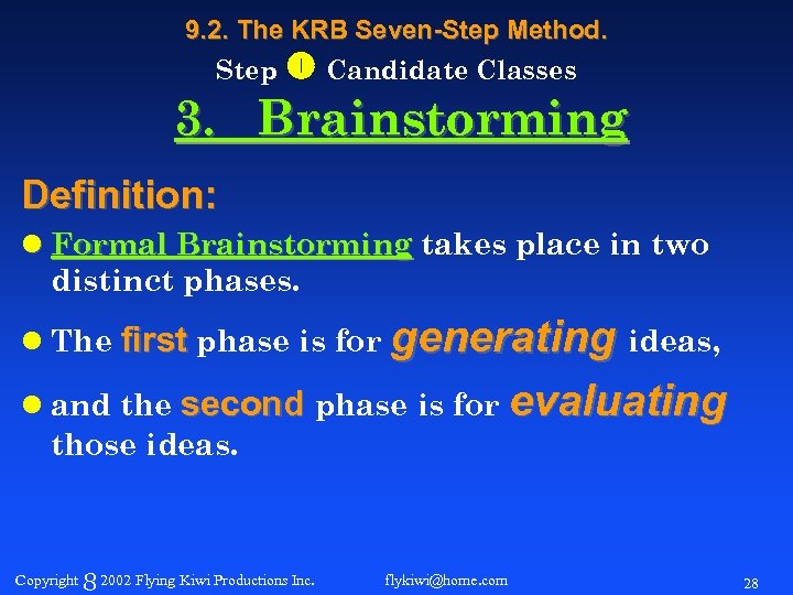 9. 2. The KRB Seven-Step Method. Step Candidate Classes 3. Brainstorming Definition: l Formal