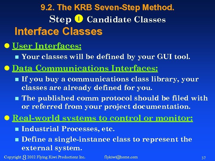 9. 2. The KRB Seven-Step Method. Step Candidate Classes Interface Classes l User Interfaces: