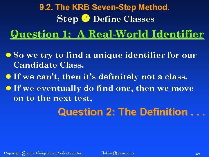 9. 2. The KRB Seven-Step Method. Step Define Classes Question 1: A Real-World Identifier