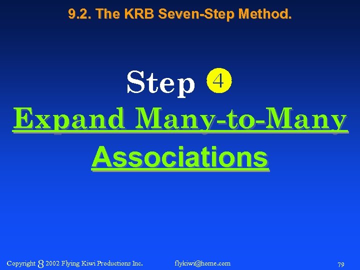 9. 2. The KRB Seven-Step Method. Step Expand Many-to-Many Associations Copyright 8 2002 Flying