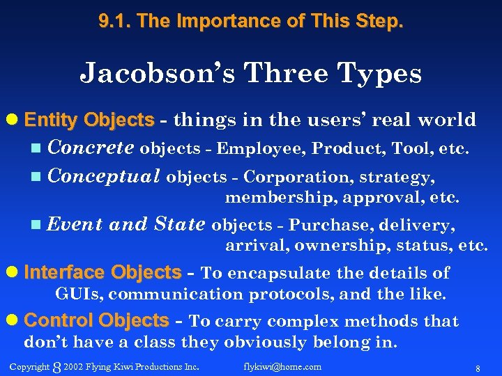 9. 1. The Importance of This Step. Jacobson’s Three Types l Entity Objects -