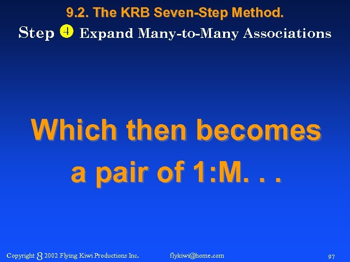 9. 2. The KRB Seven-Step Method. Step Expand Many-to-Many Associations Which then becomes a