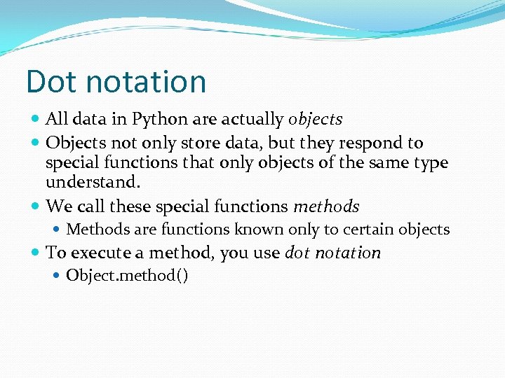 Dot notation All data in Python are actually objects Objects not only store data,