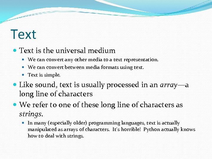 Text is the universal medium We can convert any other media to a text