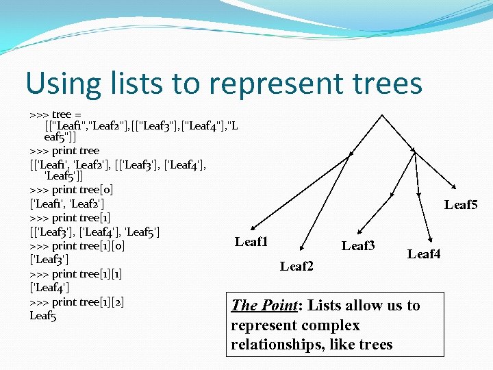 Using lists to represent trees >>> tree = [[