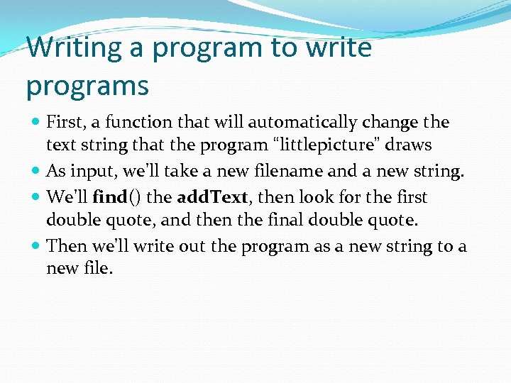 Writing a program to write programs First, a function that will automatically change the