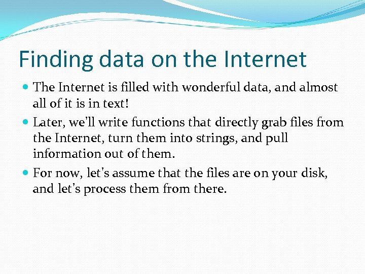 Finding data on the Internet The Internet is filled with wonderful data, and almost
