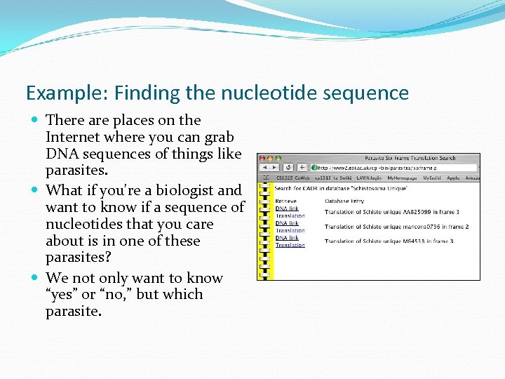 Example: Finding the nucleotide sequence There are places on the Internet where you can