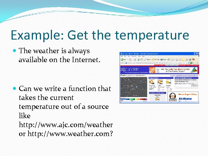 Example: Get the temperature The weather is always available on the Internet. Can we